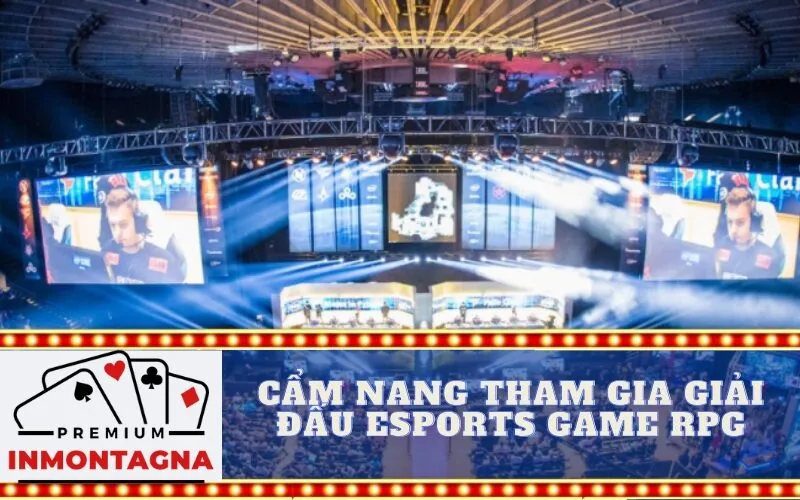 Cẩm Nang Tham Gia Giải Đấu eSports Game RPG