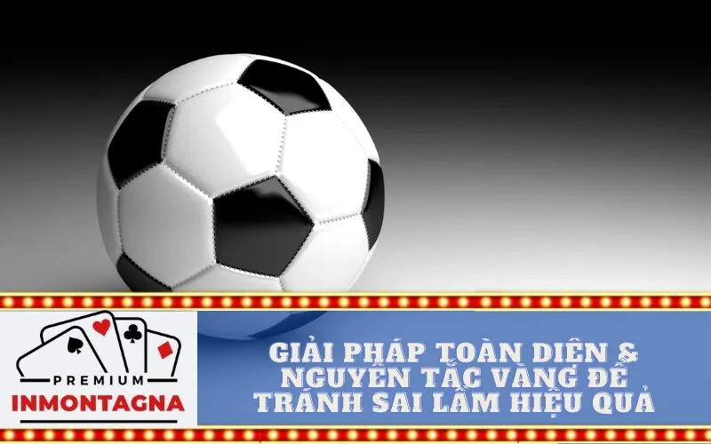 Giải Pháp Toàn Diện & Nguyên Tắc Vàng Để Tránh Sai Lầm Hiệu Quả