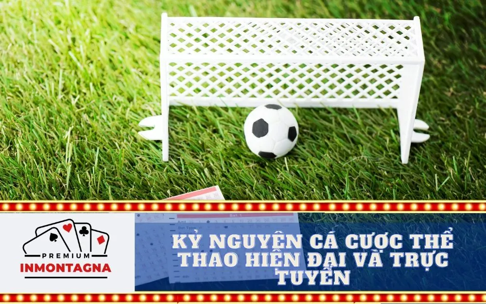 Kỷ Nguyên Cá Cược Thể Thao Hiện Đại và Trực Tuyến