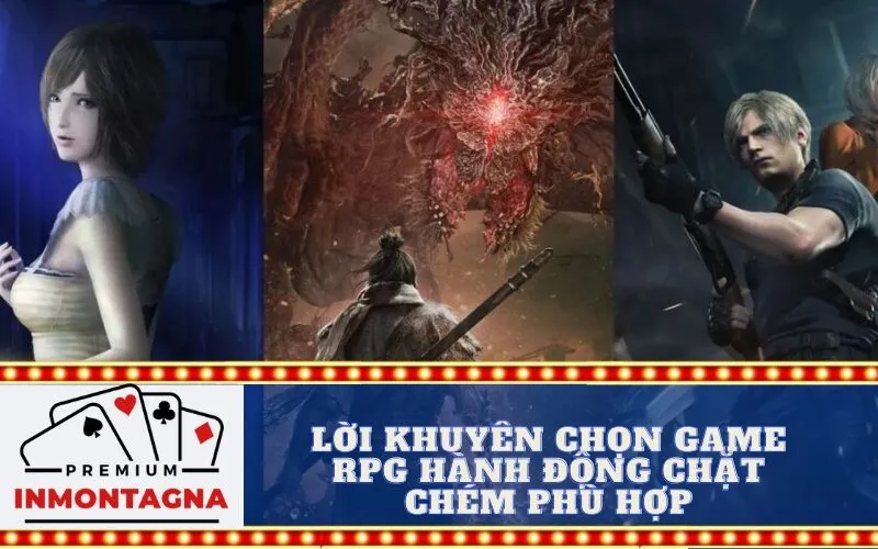Lời khuyên chọn game RPG hành động chặt chém phù hợp