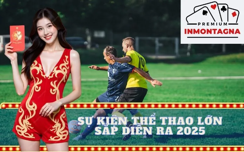 sự kiện thể thao lớn sắp diễn ra 2025