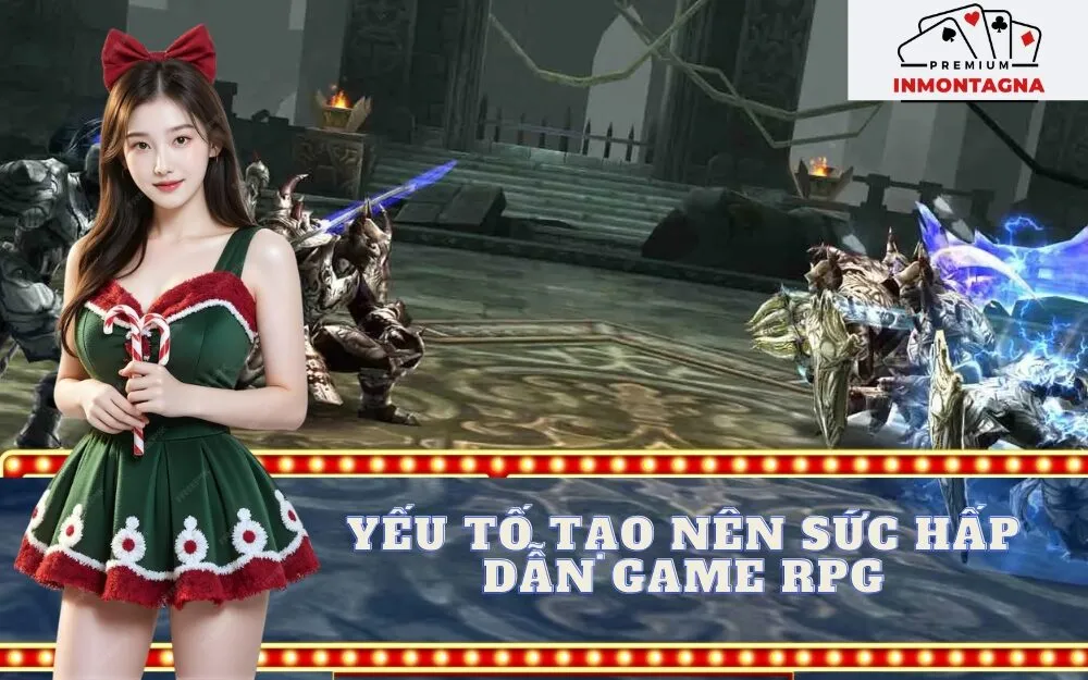 yếu tố tạo nên sức hấp dẫn khó cưỡng của game RPG