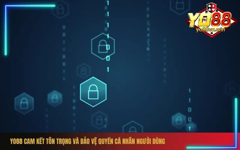 Yo88 Cam Kết Tôn Trọng Và Bảo Vệ Quyền Cá Nhân Người Dùng