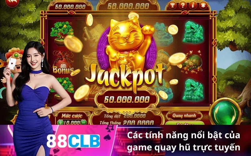 Các tính năng nổi bật của game quay hũ trực tuyến