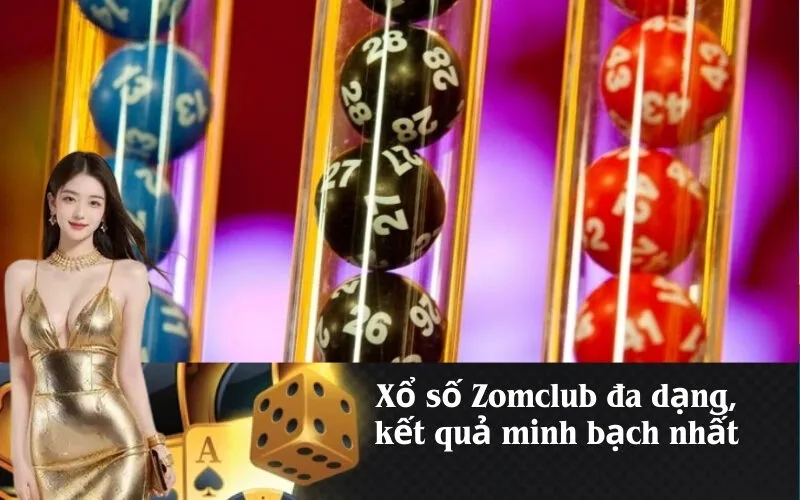 Xổ số Zomclub đa dạng, kết quả minh bạch nhất